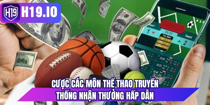 Cược các môn thể thao truyền thống nhận thưởng hấp dẫn